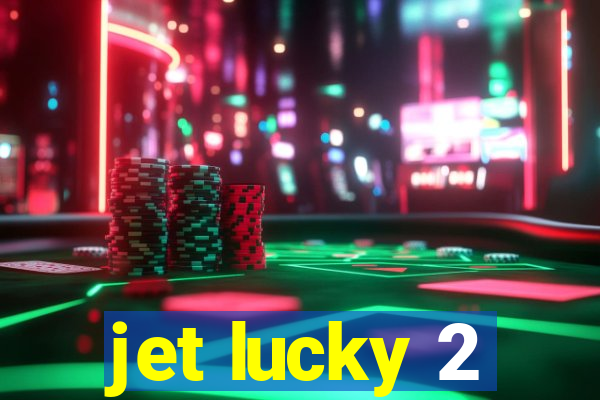 jet lucky 2